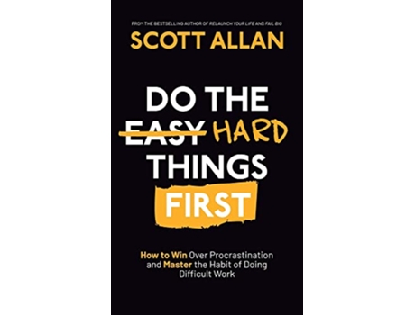Livro Do the Hard Things First How to Win Over Procrastination and Master the Habit of Doing Difficult Work de Scott Allan (Inglês)