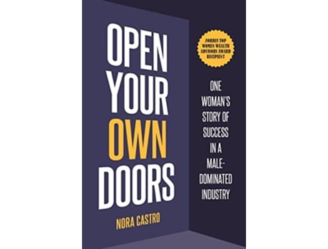 Livro Open Your Own Doors One Womans Story of Success in a MaleDominated Industry de Nora Castro (Inglês)
