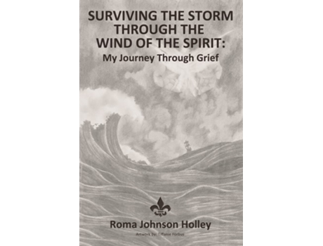 Livro Surviving The Storm Through The Wind Of The Spirit My Journey Through Grief De Roma Holley (inglês - Capa Dura)