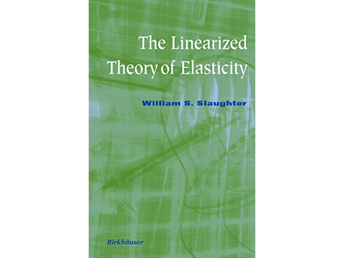 Livro The Linearized Theory of Elasticity de William S Slaughter (Inglês)