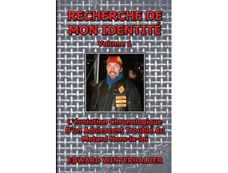 Livro Recherche De Mon Identité Lévolution Chronologique Dun Adolescent Troublé Au Motard Hors-la-loi de Edward Winterhalder (Inglês)