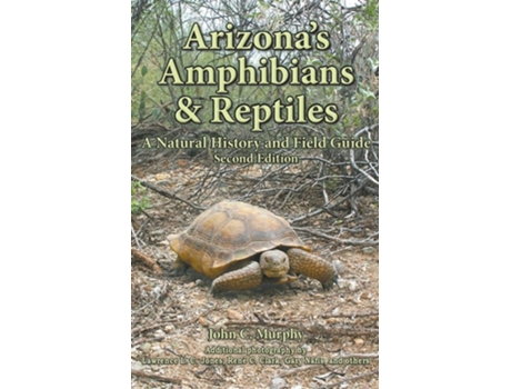 Livro Arizonas Amphibians Amp Reptiles A Natural History And Field Guide De John C Murphy (inglês - Capa Dura)