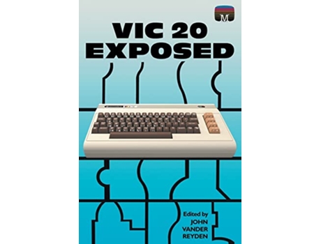 Livro VIC 20 Exposed Retro Reproductions de John Vander Reyden (Inglês)