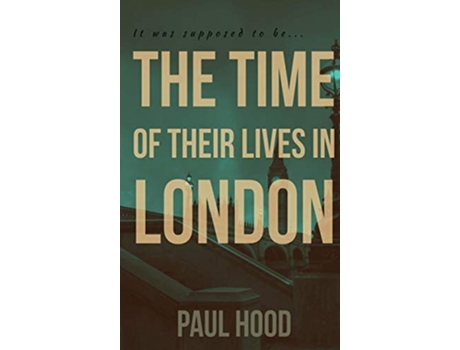 Livro The Time of Their Lives in London de Paul Hood (Inglês - Capa Dura)