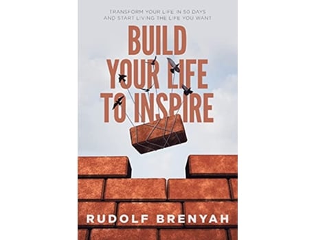 Livro Build Your Life to Inspire Transform Your Life in 50 Days and Start Living the Life You Want de Rudolf Brenyah (Inglês)