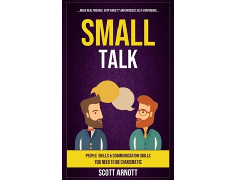 Livro Small Talk People Skills Amp Communication Skills You Need To Be Charismatic De Scott Arnott (inglês)