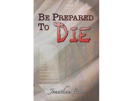 Livro Be Prepared to Die de Jonathan Fiero (Inglês)