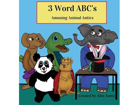 Livro 3 Word Abcs Amusing Animal Antics De Alex Azmy, Ashley Lemay Et Al. (inglês - Capa Dura)
