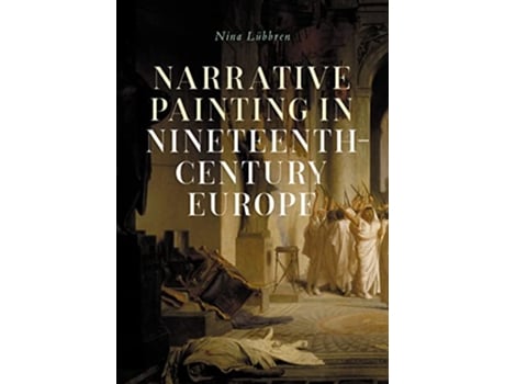 Livro Narrative Painting in NineteenthCentury Europe de Nina Lübbren (Inglês - Capa Dura)