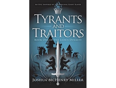 Livro Tyrants and Traitors The Lions Dynasty Book 1 de Joshua McHenry Miller (Inglês)