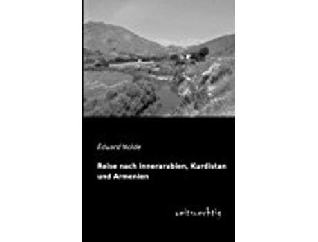 Livro Reise Nach Innerarabien Kurdistan Und Armenien de Eduard Nolde (Alemão)