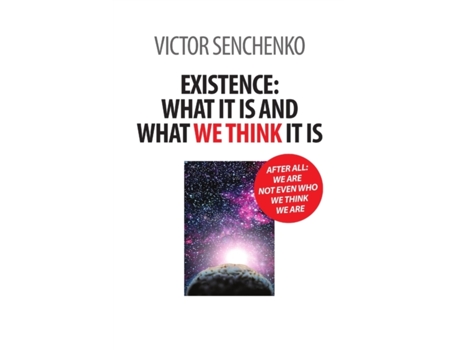 Livro Existence: what it is and what we think it is Victor Senchenko (Inglês)