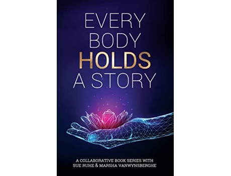 Livro Every Body Holds A Story volume 1 de Vanwynsberghe Marsha Ruhe Sue (Inglês)
