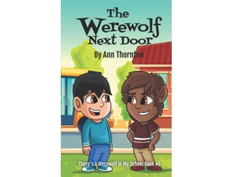 Livro The Werewolf Next Door Theres a Werewolf in My Class 1 Theres a Werewolf in My School de Ann Thornton (Inglês)