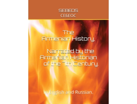 Livro THE ARMENIAN HISTORY, NARRATED BY THE ARMENIAN HISTORIAN OF THE 7TH CENTURY In English and Russian. de Sebeos (Inglês)