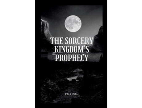 Livro The Sorcery Kingdoms Prophecy de PAUL ISAH (Inglês)