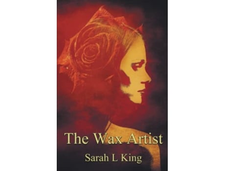 Livro The Wax Artist Ailsa Rose Mysteries de Sarah L King (Inglês)