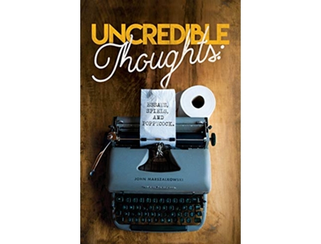 Livro Uncredible Thoughts Essays Spiels and Poppycock de John Marszalkowski (Inglês)