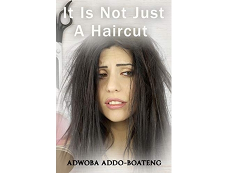 Livro It Is Not Just A Haircut de Adwoba Addo-Boateng (Inglês)
