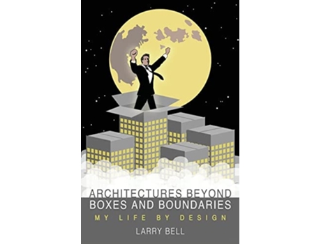 Livro Architectures Beyond Boxes And Boundaries De Larry Bell (inglês)