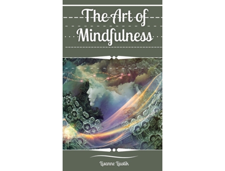 Livro The Art of Mindfulness de Lisanne Liustik (Inglês)