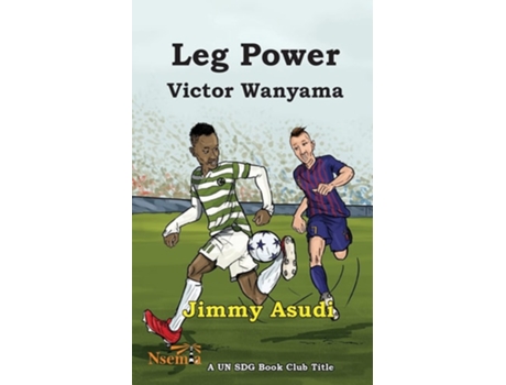 Livro Leg Power Victor Wanyama De Jim Asudi (inglês)