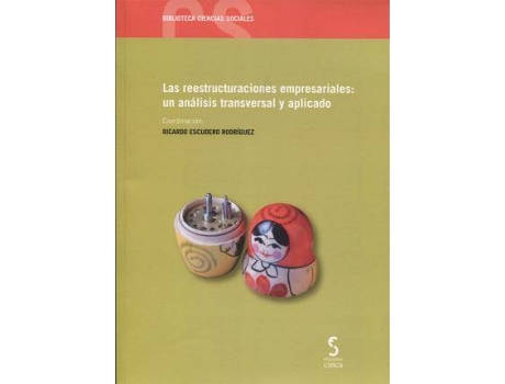 Livro las reestructuraciones empresariales : un análisis transversal y aplicado de General Rapporteur Ricardo Escudero Rodriguez (Espanhol)