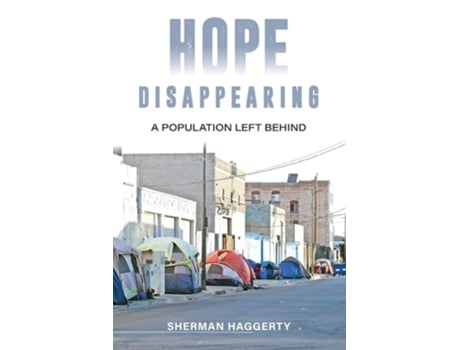 Livro Hope Disappearing A Population Left Behind De Sherman Haggerty (inglês)