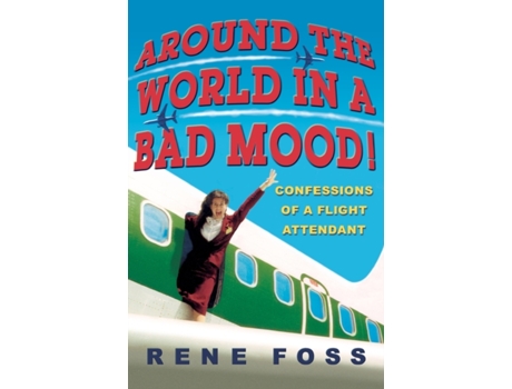 Livro Around the World in a Bad Mood!: Confessions of a Flight Attendant Rene Foss (Inglês)