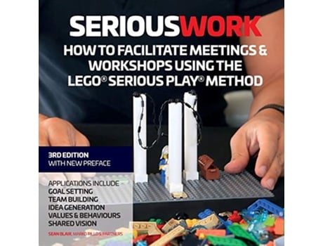 Livro Serious Work How to Facilitate Meetings Workshops Using the Lego Serious Play method de Sean Blair Marko Rillo (Inglês)