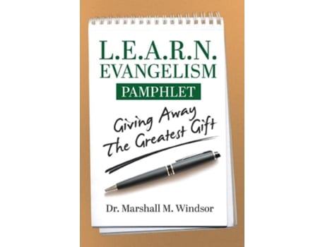 Livro L.e.a.r.n. Evangelism Giving Away The Greatest Gift De Dr Marshall M Windsor (inglês)