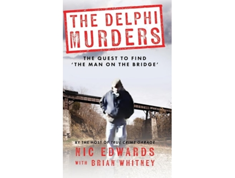 Livro THE DELPHI MURDERS The Quest To Find The Man On The Bridge de Nic Edwards e Brian Whitney (Inglês - Capa Dura)
