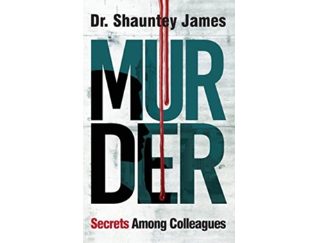 Livro Murder Secrets Among Colleagues de Dr Shauntey James (Inglês)
