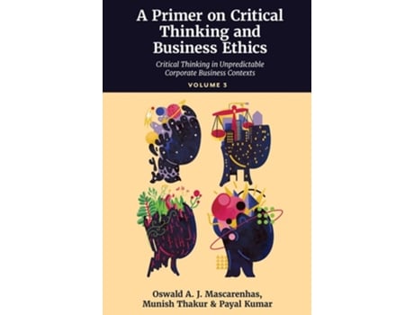Livro A Primer on Critical Thinking and Business Ethics de Oswald A J Mascarenhas Sj, Munish Thakur et al. (Inglês - Capa Dura)