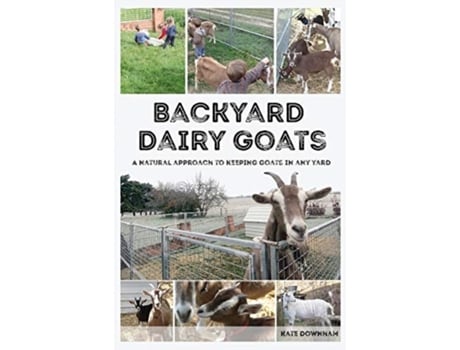 Livro Backyard Dairy Goats: A natural approach to keeping goats in any yard Kate Downham (Inglês)