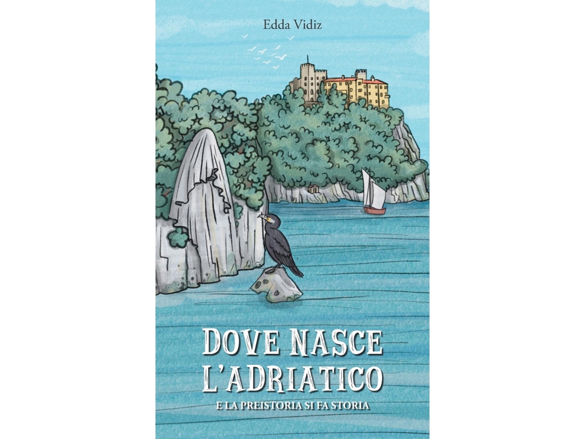 Livro Dove nasce lAdriatico E la preistoria di fa storia de Edda Vidiz (Inglês)