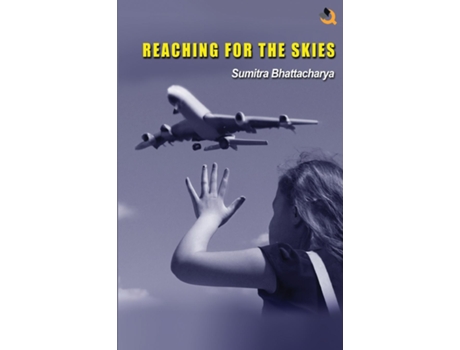 Livro Reaching for the Skies de Sumitra Bhattacharya (Inglês)