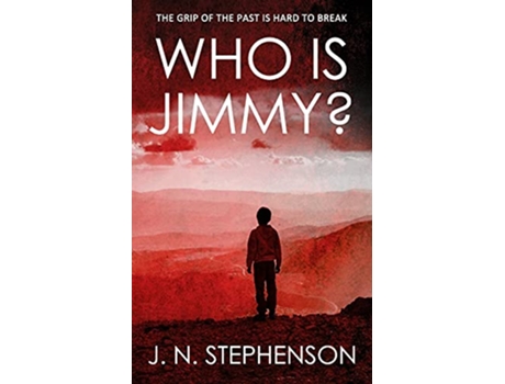 Livro WHO IS JIMMY THE GRIP OF THE PAST IS HARD TO BREAK de J N STEPHENSON (Inglês)