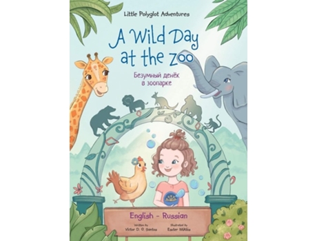 Livro A Wild Day At The Zoo - Bilingual Russian And English Edition Childrens Picture Book De Victor Dias De Oliveira Santos (russo - Capa Dura)