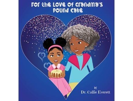 Livro For the Love of Grandmas Pound Cake de Dr Callie Everett (Inglês)