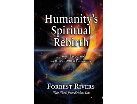 Livro Humanitys Spiritual Rebirth Lessons Lived and Learned from a Pandemic de Forrest Rivers (Inglês)