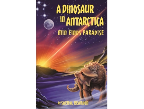 Livro A Dinosaur In Antarctica Min Finds Paradise De Reardon, Sheryl Et Al. (inglês)