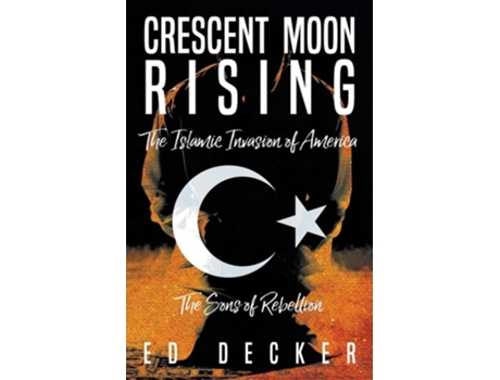 Livro Crescent Moon Rising The Islamic Invasion Of America De Ed Decker (inglês)