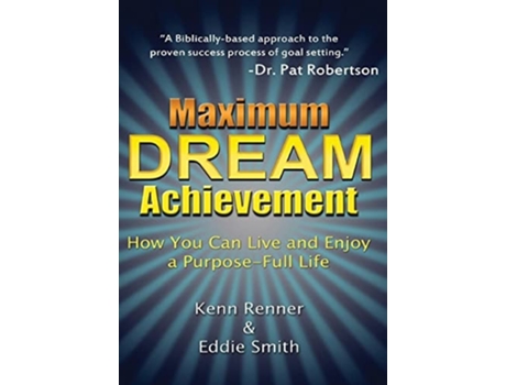 Livro Maximum Dream Achievement How You Can Live And Enjoy A Purpose-full Life De Kenn Renner E Eddie Smith (inglês - Capa Dura)