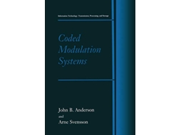 Livro Coded Modulation Systems Information Technology Transmission Processing and Storage de John B Anderson Arne Svensson (Inglês)
