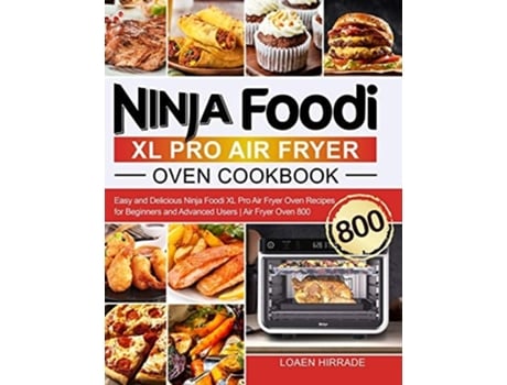 Livro Ninja Foodi XL Pro Air Fryer Oven Cookbook de Loaen Hirrade (Inglês - Capa Dura)