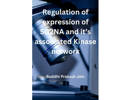 Livro Regulation of expression of SG2NA and its associated Kinase Network de Buddhi Prakash Jain (Inglês)