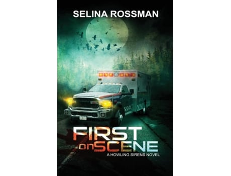Livro First On Scene A Howling Sirens Novel de Selina Rossman (Inglês)