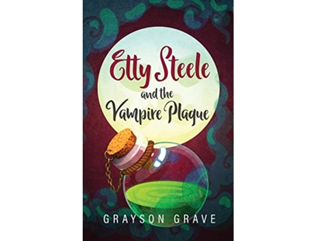 Livro ETTY STEELE and the Vampire Plague The Hunter Series de Grayson Grave (Inglês)