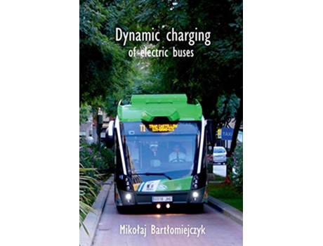 Livro Dynamic charging of electric buses de Mikoaj Bartomiejczyk (Inglês)
